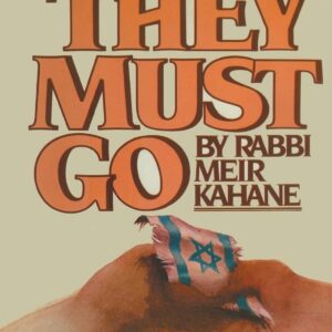 They Must Go - Rav Meir Kahane